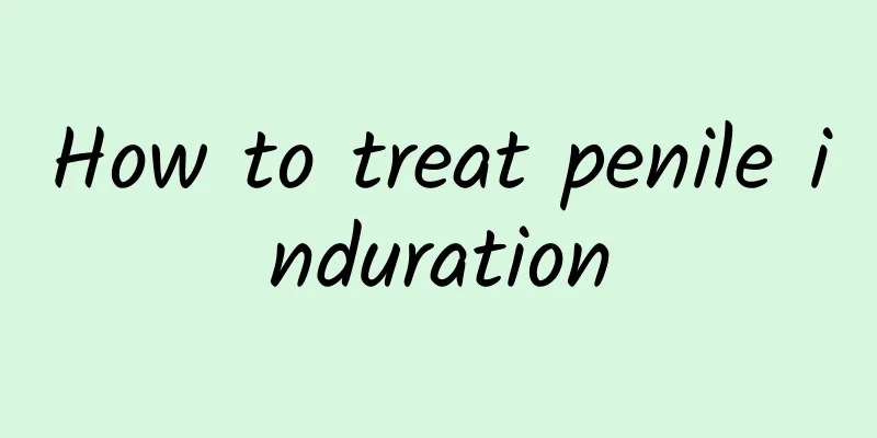 How to treat penile induration