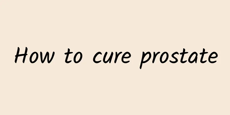 How to cure prostate