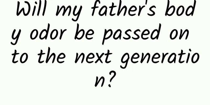 Will my father's body odor be passed on to the next generation?