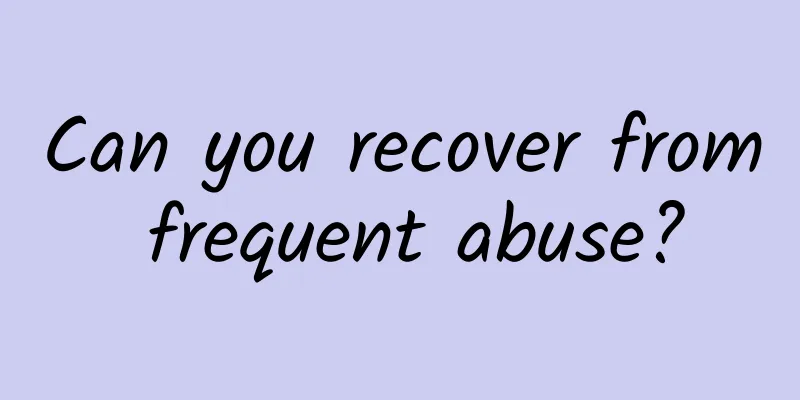 Can you recover from frequent abuse?