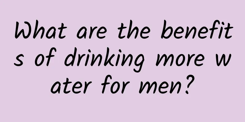What are the benefits of drinking more water for men?