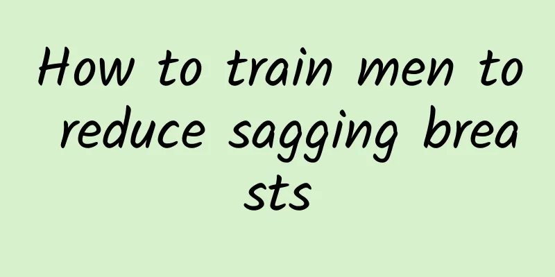 How to train men to reduce sagging breasts