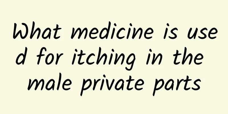 What medicine is used for itching in the male private parts