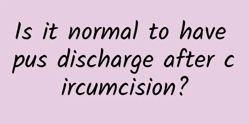 Is it normal to have pus discharge after circumcision?