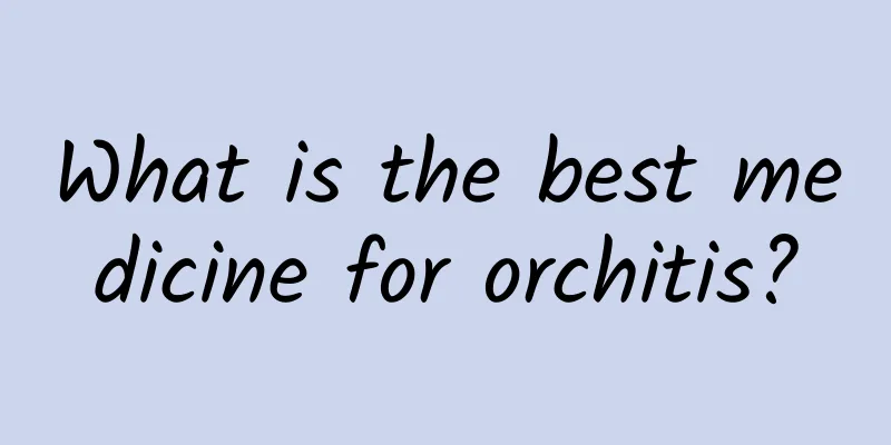 What is the best medicine for orchitis?