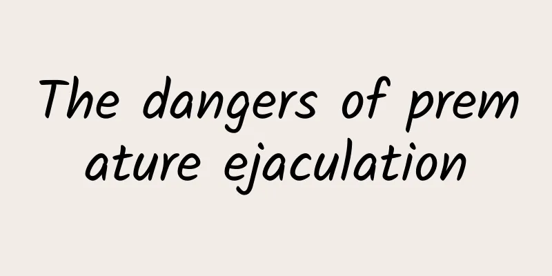 The dangers of premature ejaculation