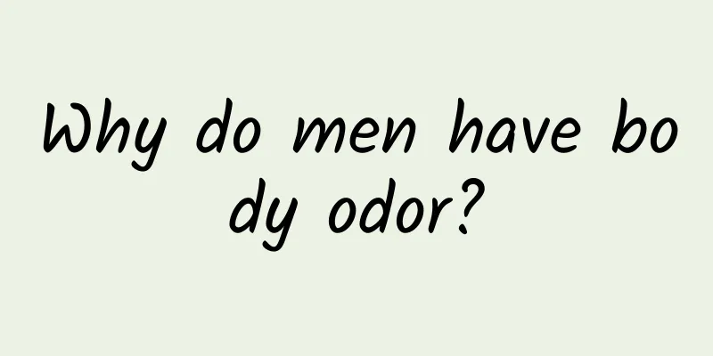 Why do men have body odor?