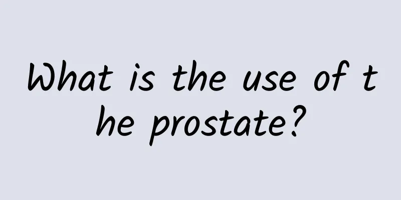 What is the use of the prostate?