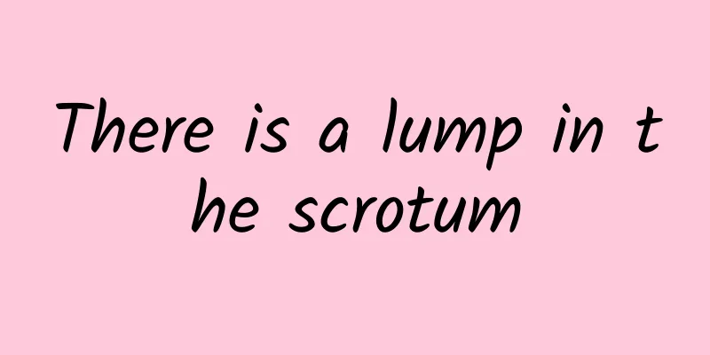 There is a lump in the scrotum