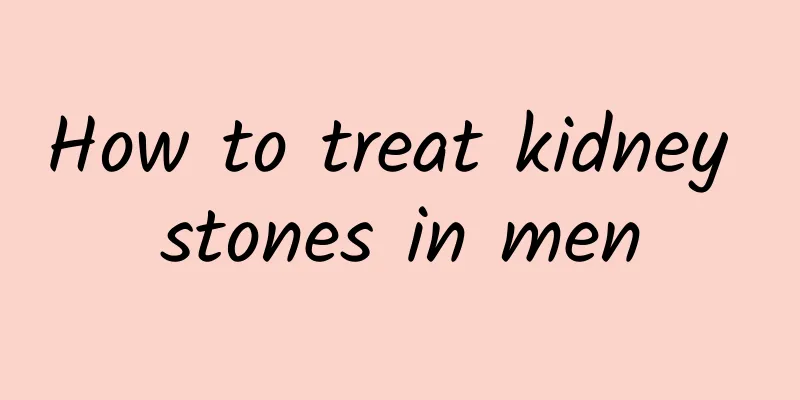 How to treat kidney stones in men