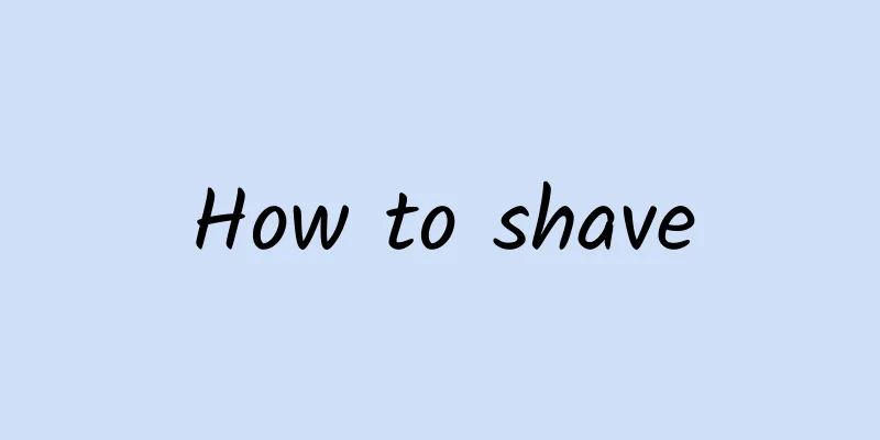 How to shave