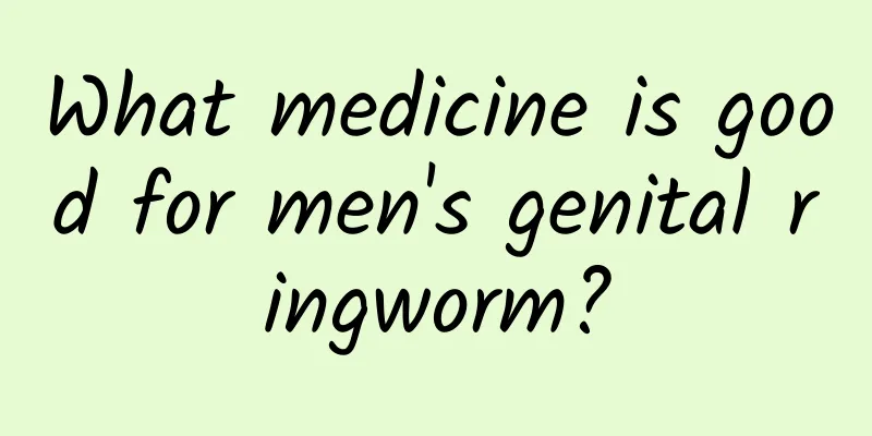 What medicine is good for men's genital ringworm?
