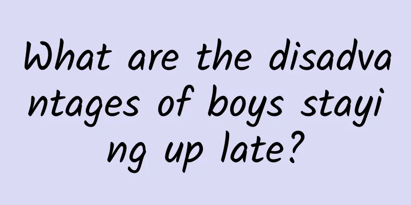 What are the disadvantages of boys staying up late?