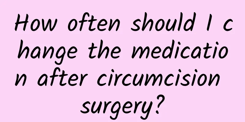 How often should I change the medication after circumcision surgery?