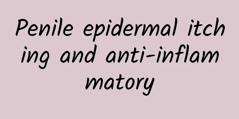 Penile epidermal itching and anti-inflammatory