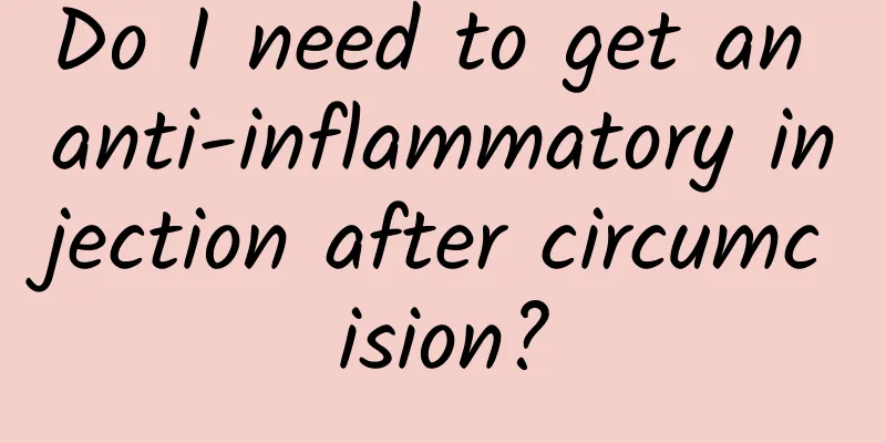 Do I need to get an anti-inflammatory injection after circumcision?