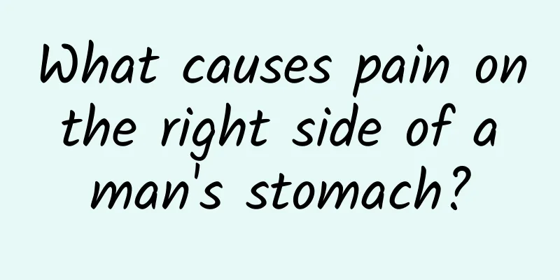 What causes pain on the right side of a man's stomach?