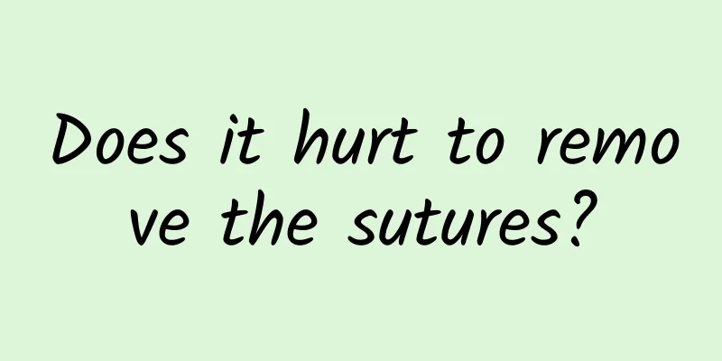 Does it hurt to remove the sutures?