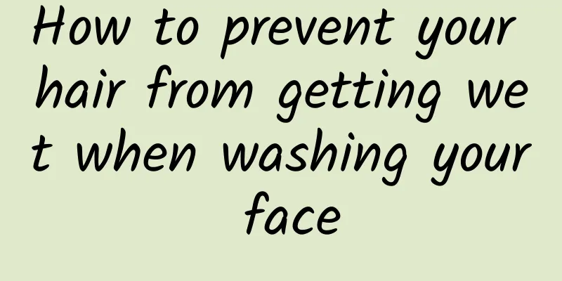 How to prevent your hair from getting wet when washing your face