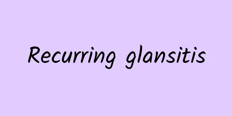 Recurring glansitis