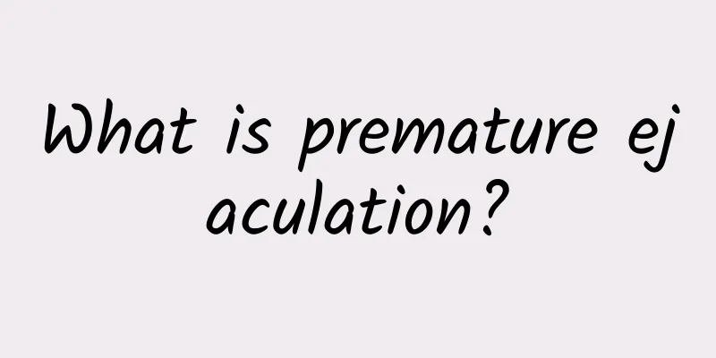 What is premature ejaculation?