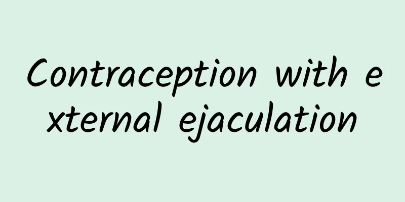 Contraception with external ejaculation