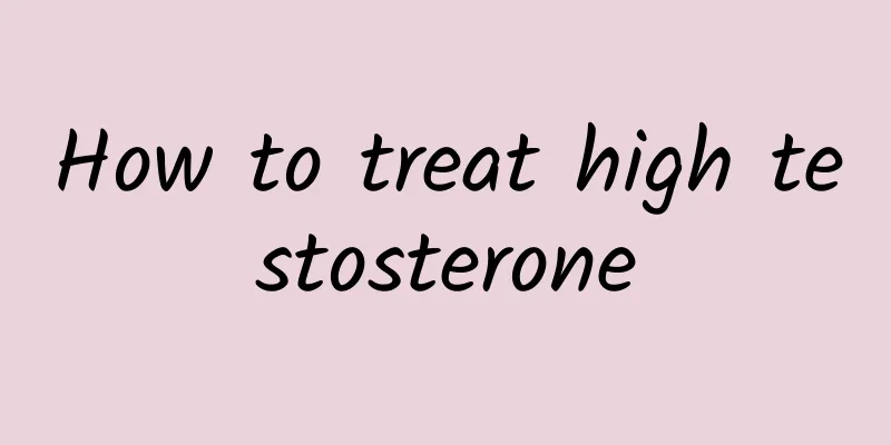 How to treat high testosterone