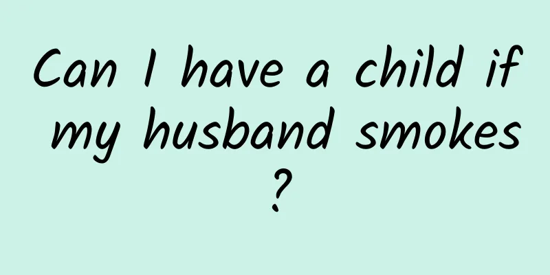 Can I have a child if my husband smokes?