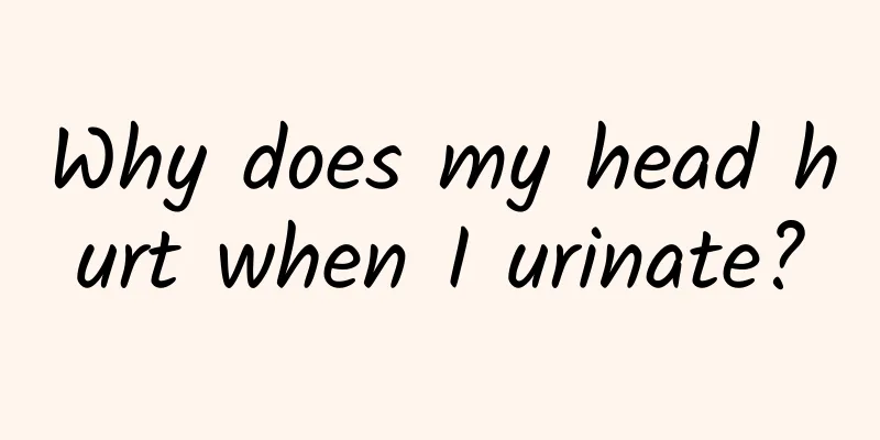 Why does my head hurt when I urinate?