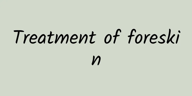 Treatment of foreskin