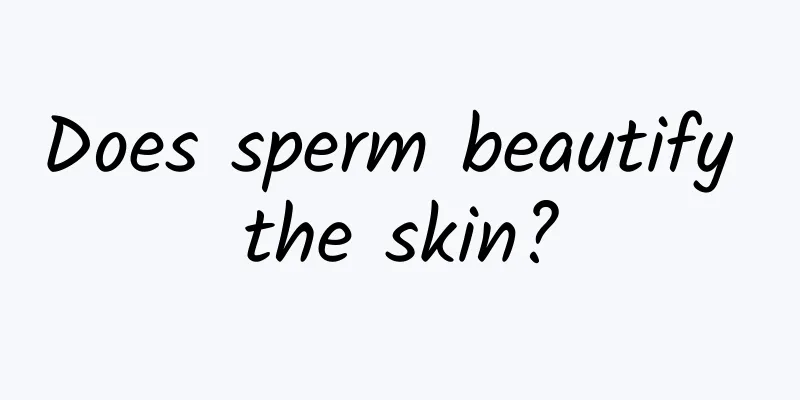 Does sperm beautify the skin?