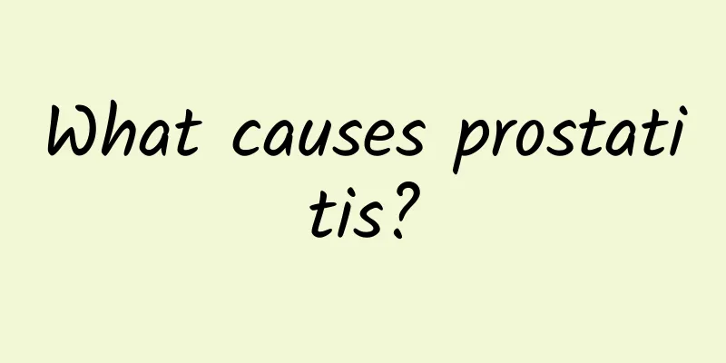 What causes prostatitis?