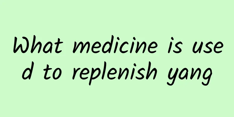 What medicine is used to replenish yang