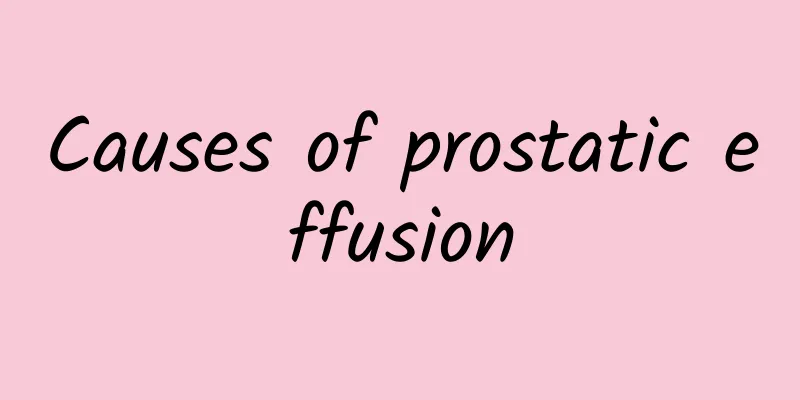 Causes of prostatic effusion