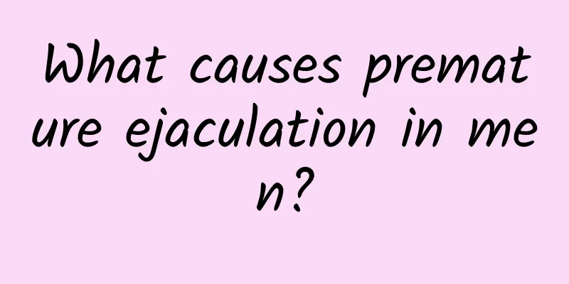 What causes premature ejaculation in men?