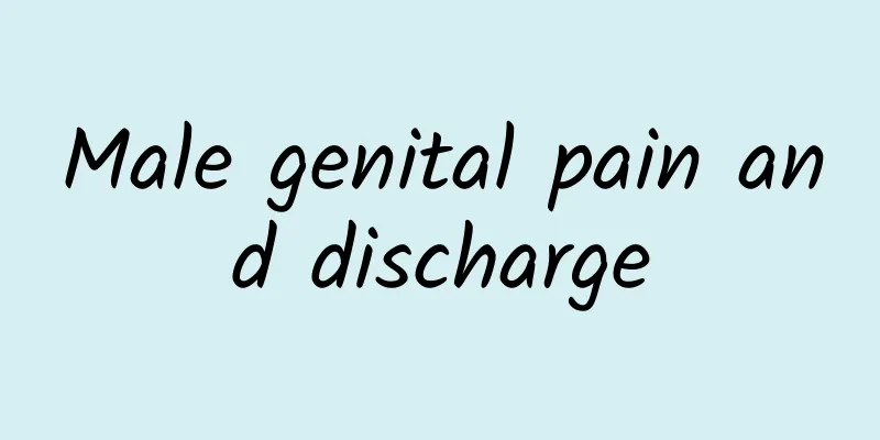Male genital pain and discharge