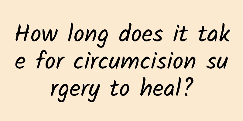 How long does it take for circumcision surgery to heal?