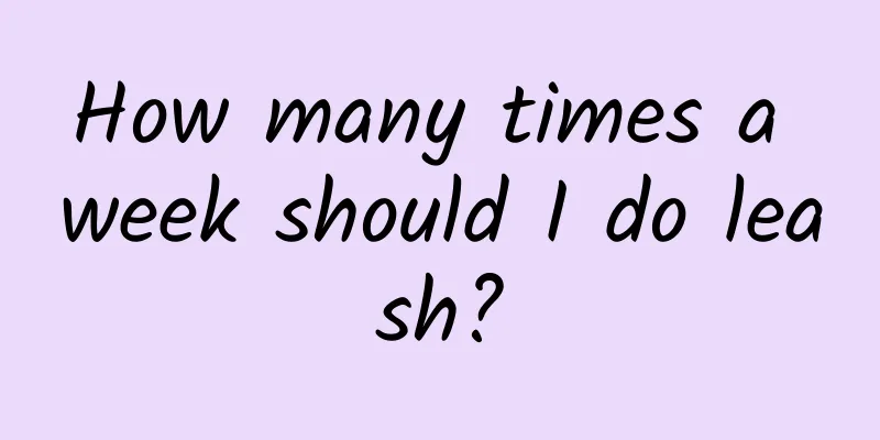 How many times a week should I do leash?