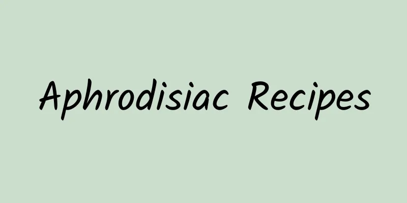 Aphrodisiac Recipes