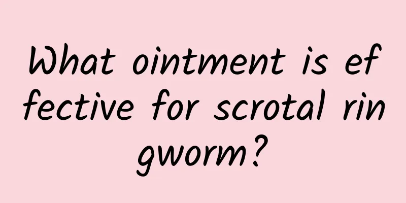 What ointment is effective for scrotal ringworm?