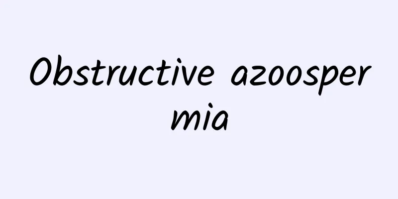 Obstructive azoospermia