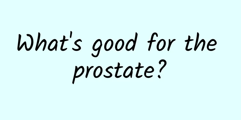 What's good for the prostate?