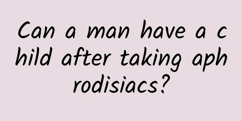 Can a man have a child after taking aphrodisiacs?