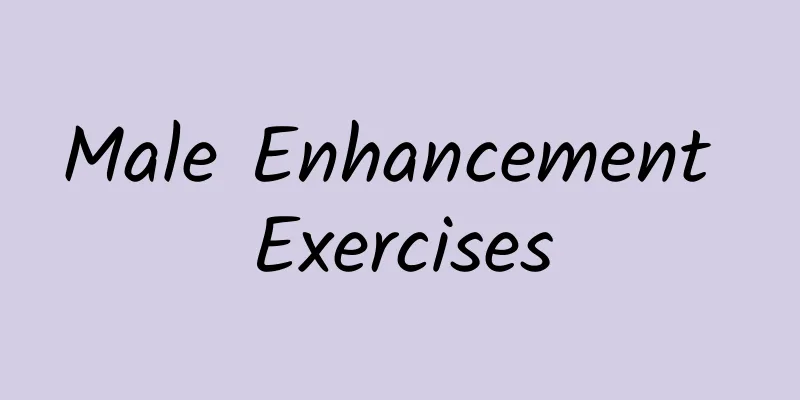 Male Enhancement Exercises