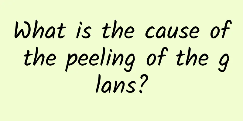 What is the cause of the peeling of the glans?