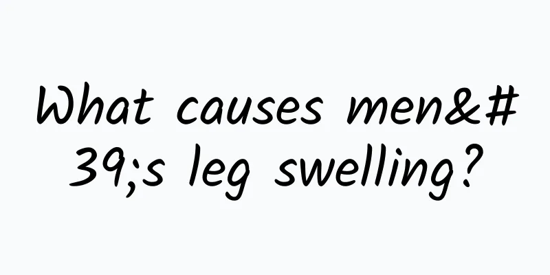 What causes men's leg swelling?