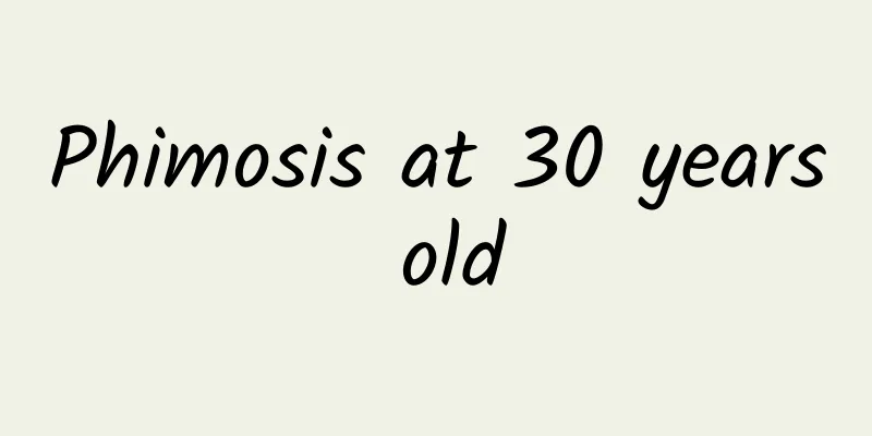 Phimosis at 30 years old
