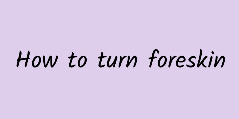 How to turn foreskin