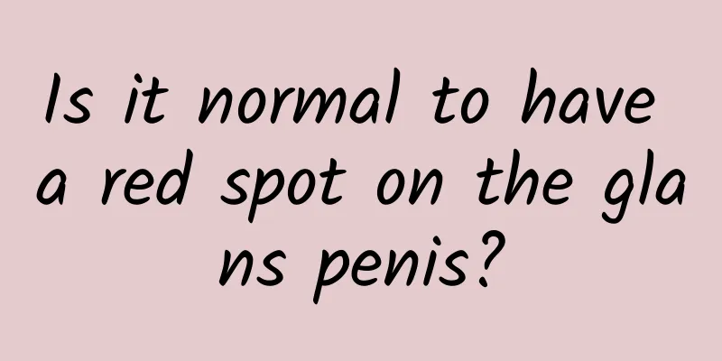 Is it normal to have a red spot on the glans penis?