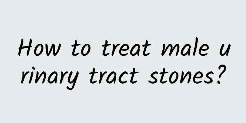 How to treat male urinary tract stones?